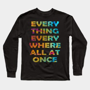 everything everywhere all at once Long Sleeve T-Shirt